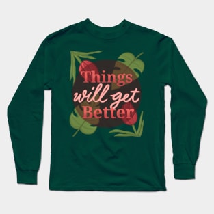 thingswillgetbetter Long Sleeve T-Shirt